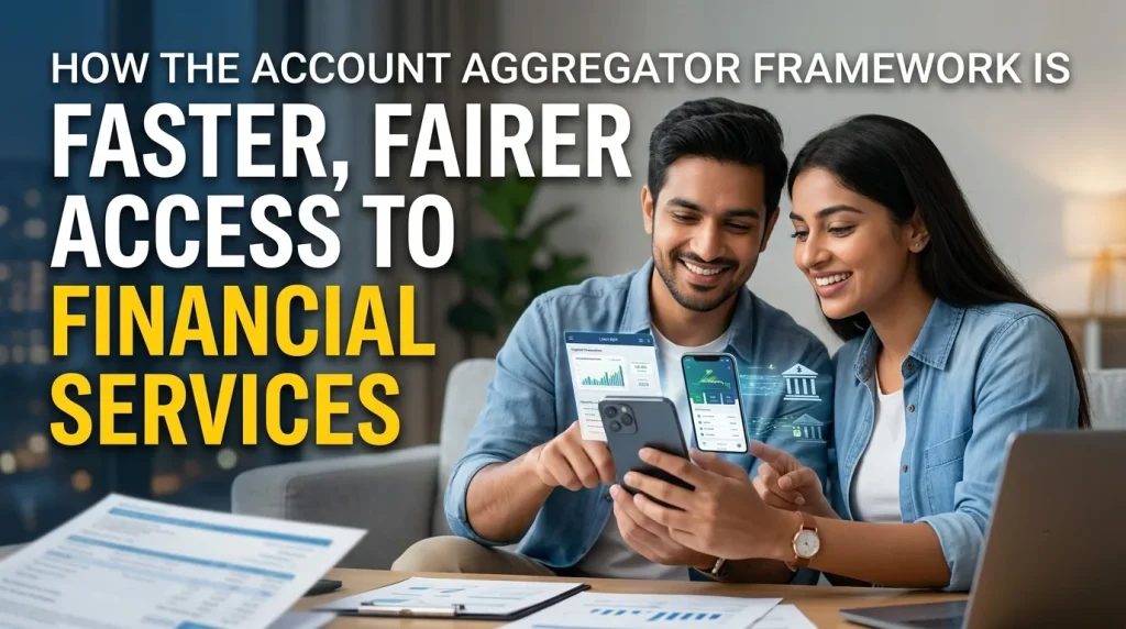 Account Aggregator Framework Is Giving Consumers Faster, Fairer Access to Financial Services